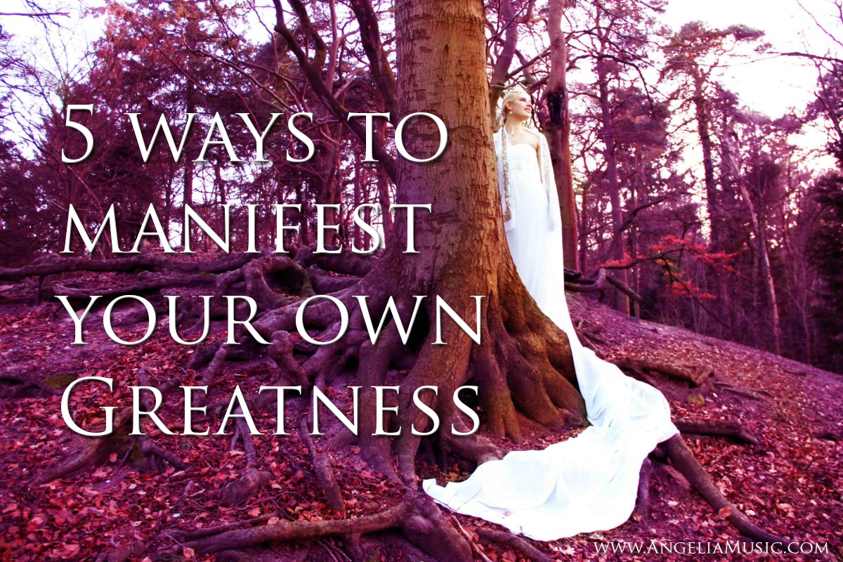 5 practical ways to manifest your Greatness
